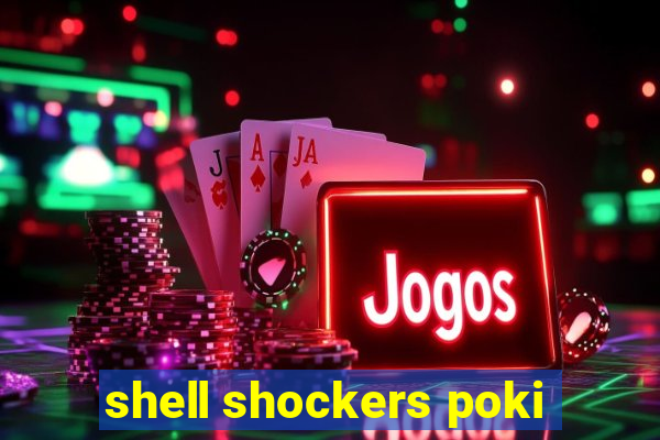 shell shockers poki